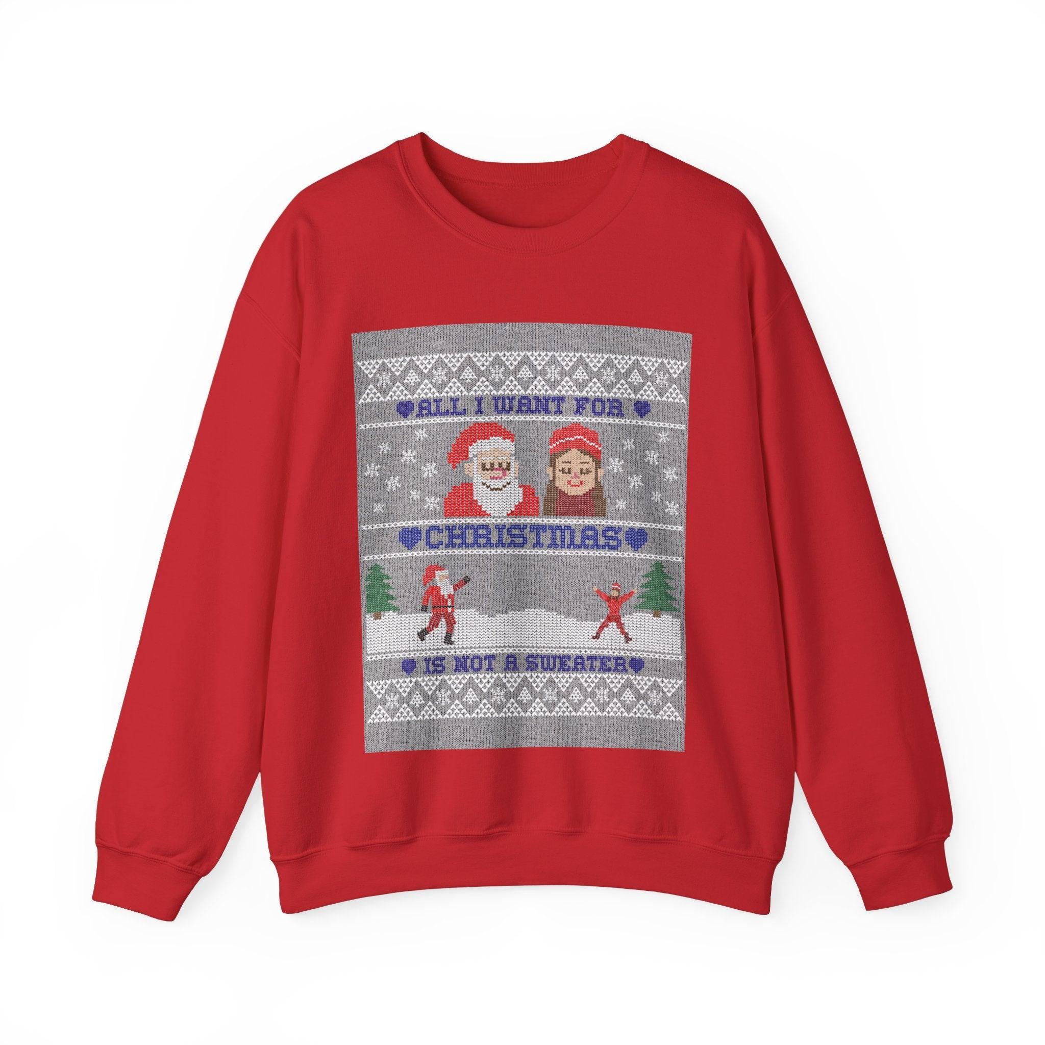 All I want for Christmas is not a sweater - Sweatshirt - Witty Twisters Fashions