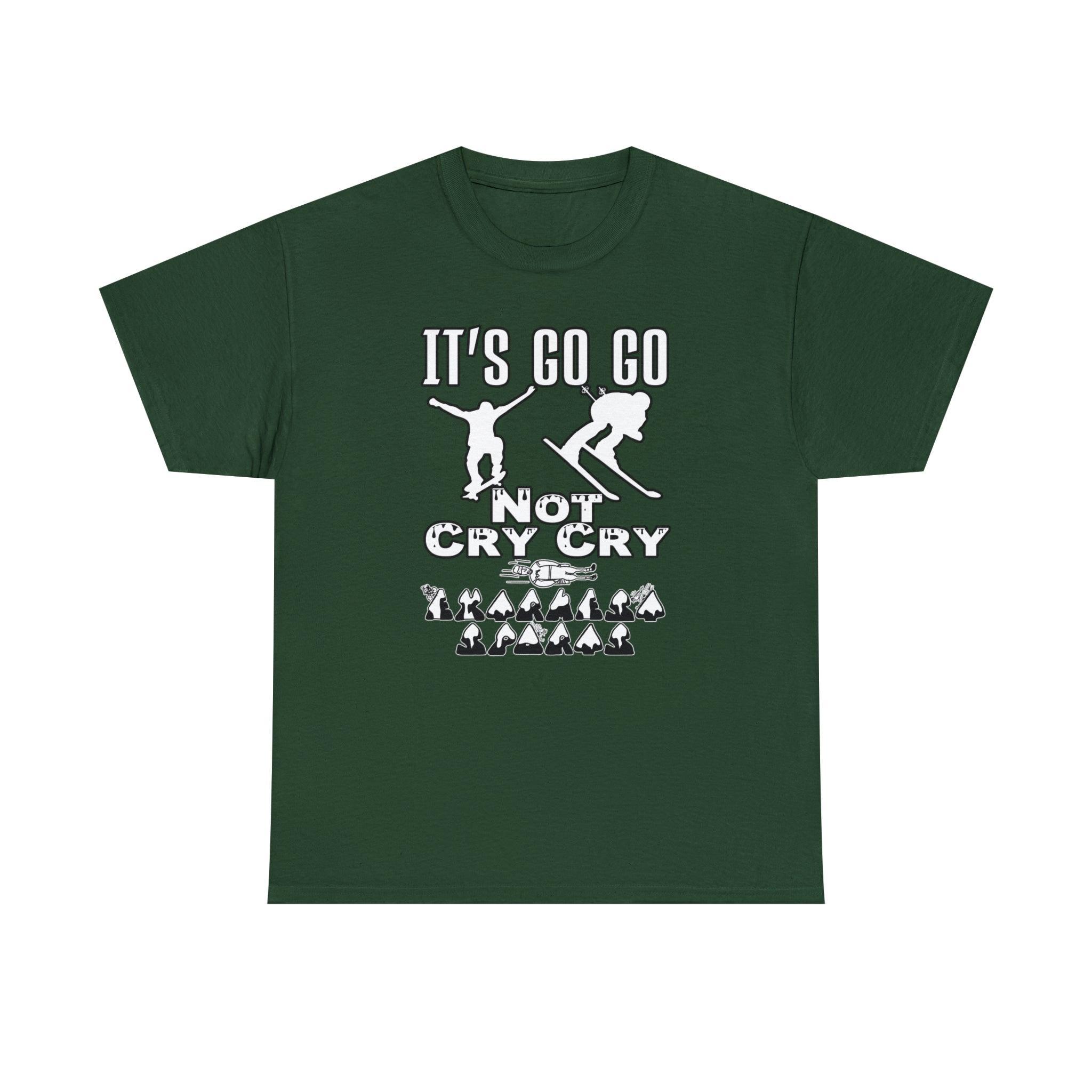 It's Go Go Not Cry Cry Extremest Sports - T-Shirt - Witty Twisters Fashions