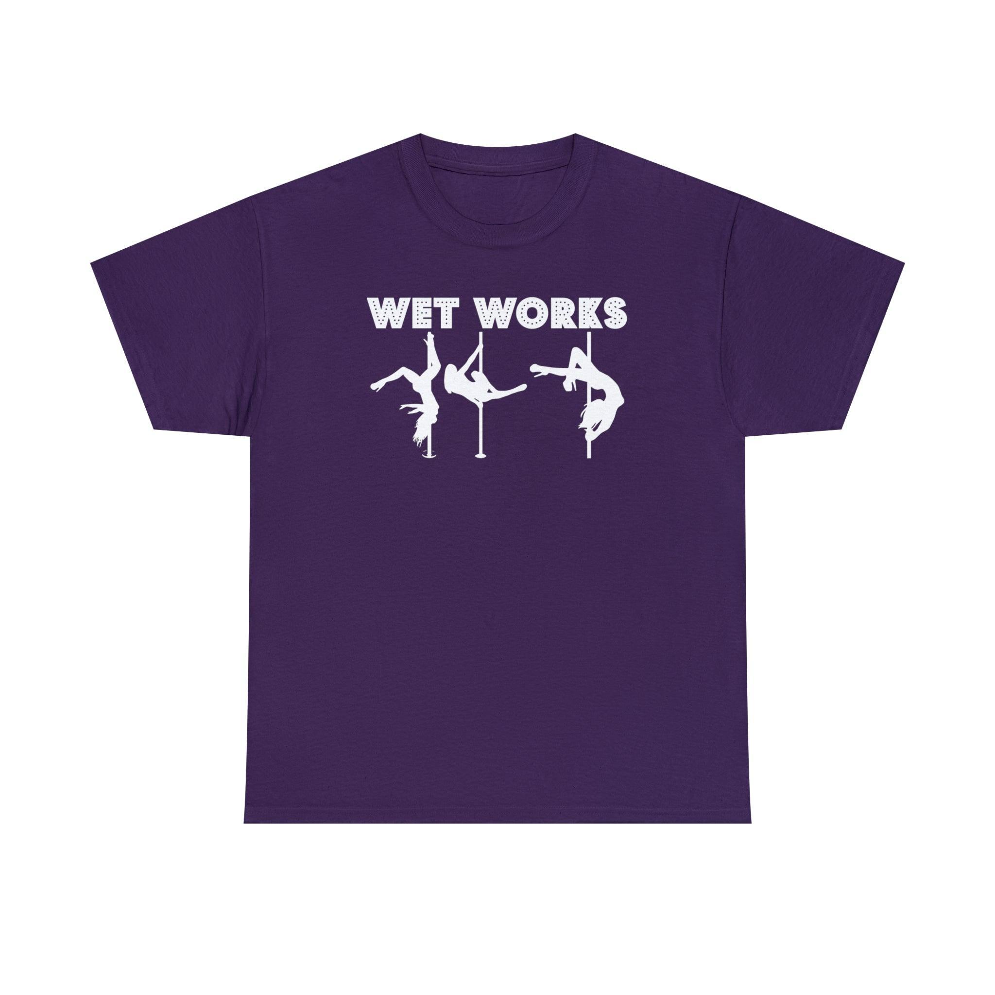 Wet Works - T-Shirt - Witty Twisters Fashions