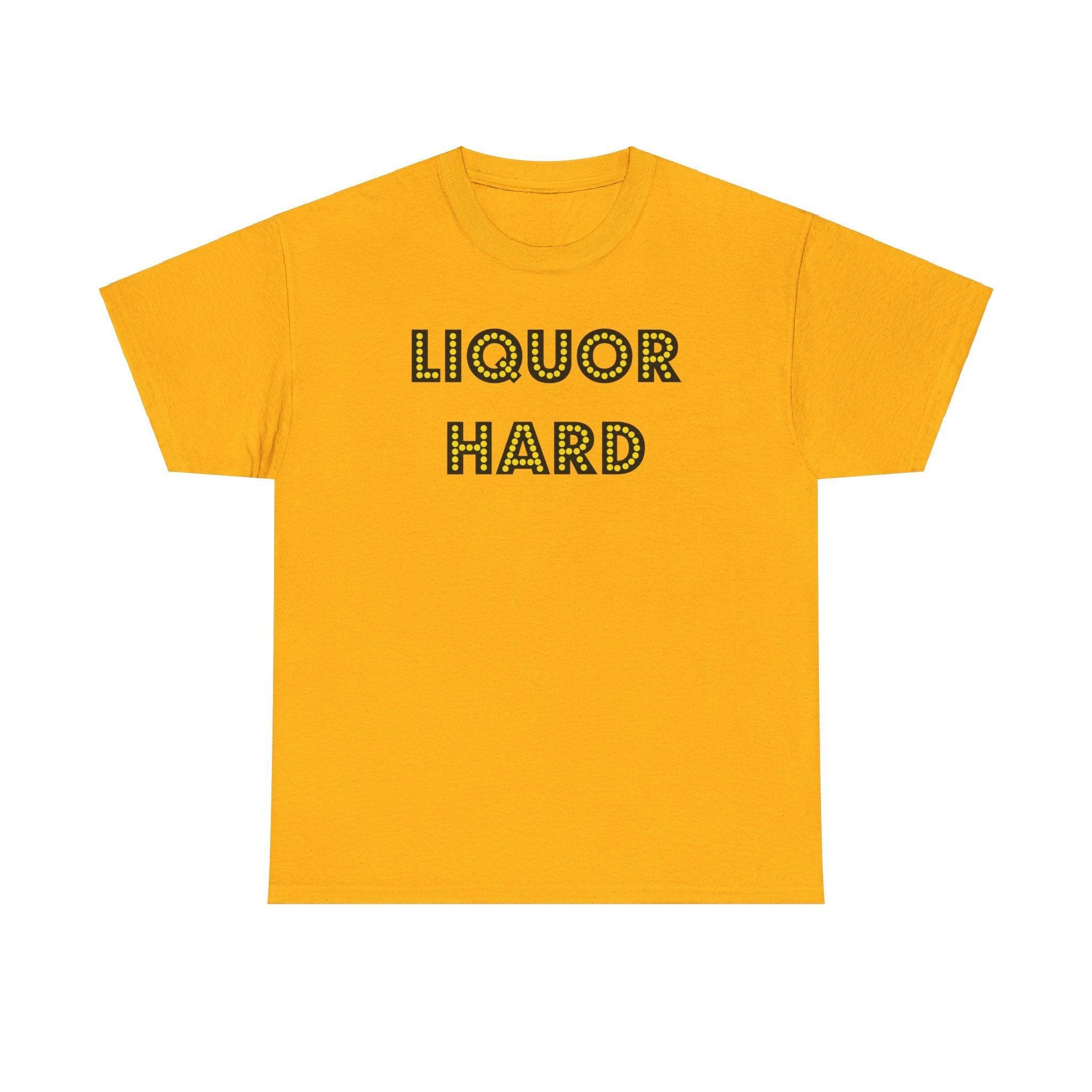 Liquor Hard - T-Shirt - Witty Twisters Fashions