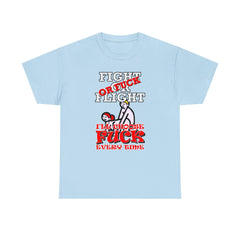 Fight Or Flight Or Fuck I'll Choose Fuck Every Time - T-Shirt - Witty Twisters Fashions