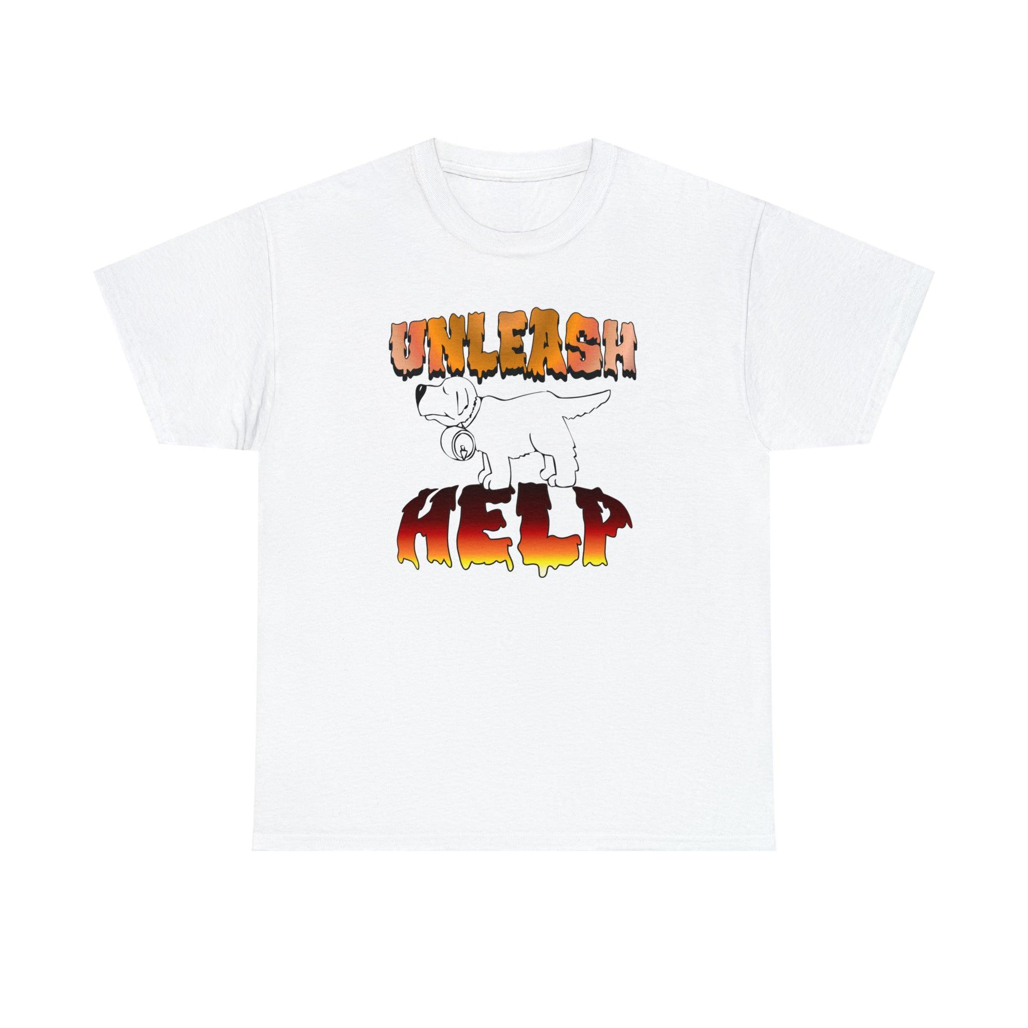 Unleash Help - T-Shirt - Witty Twisters Fashions