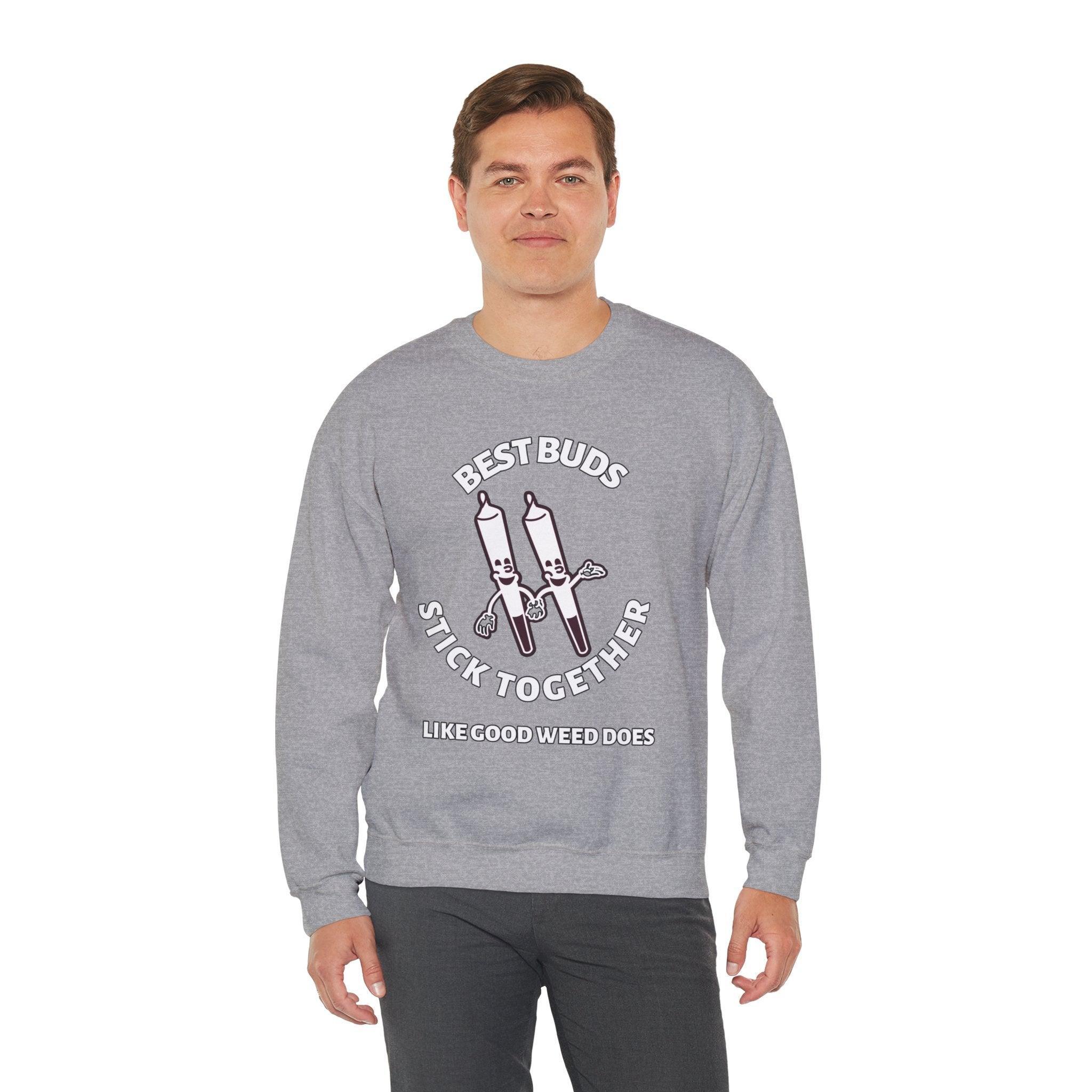 Best Buds Stick Together Like Good Weed Does - Sweatshirt - Witty Twisters Fashions