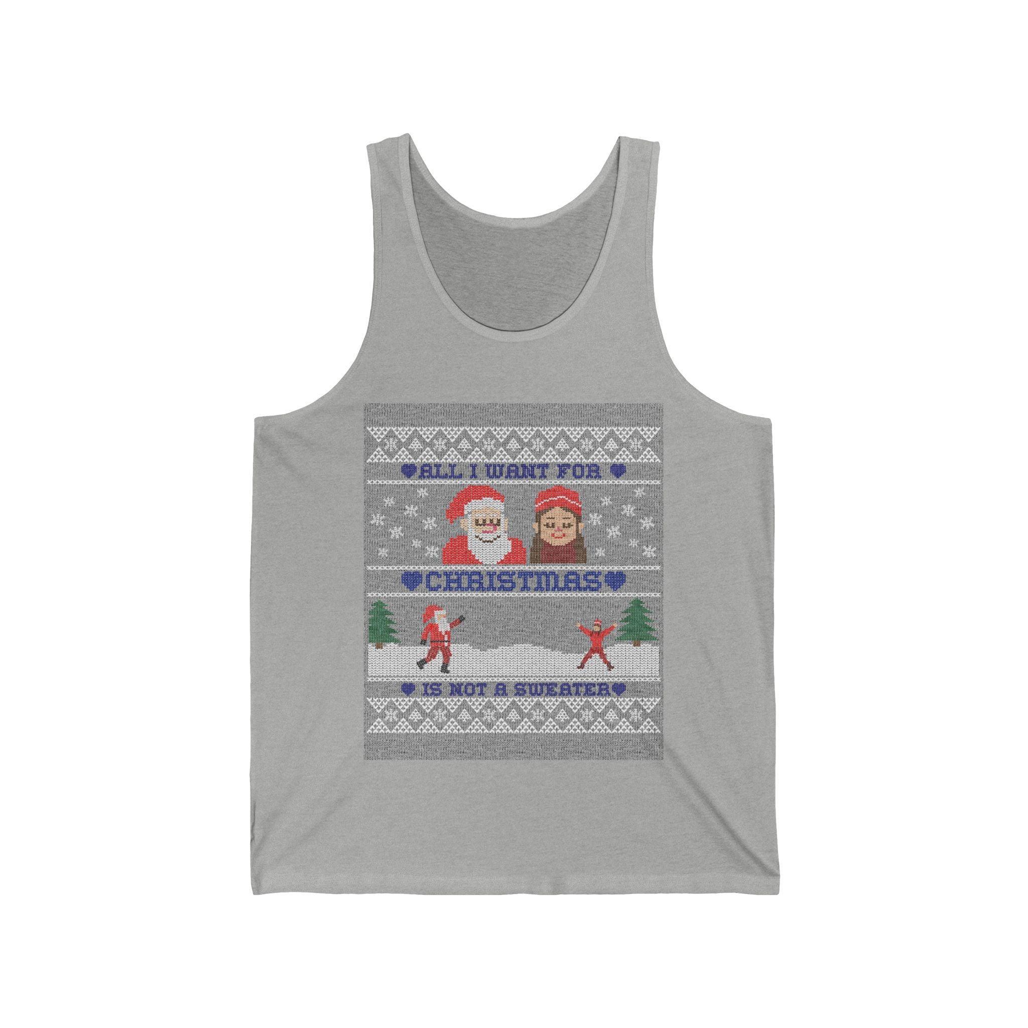 All I want for Christmas is not a sweater - Tank Top - Witty Twisters Fashions