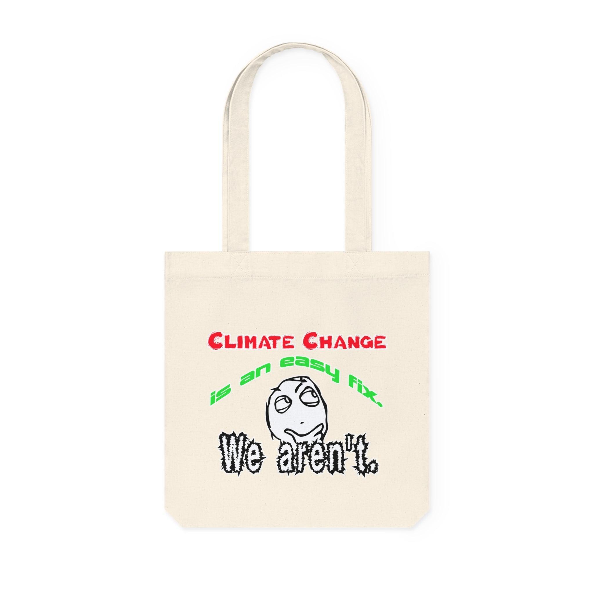 Climate Change Is An Easy Fix. We Aren't. - Woven Tote Bag - Witty Twisters Fashions