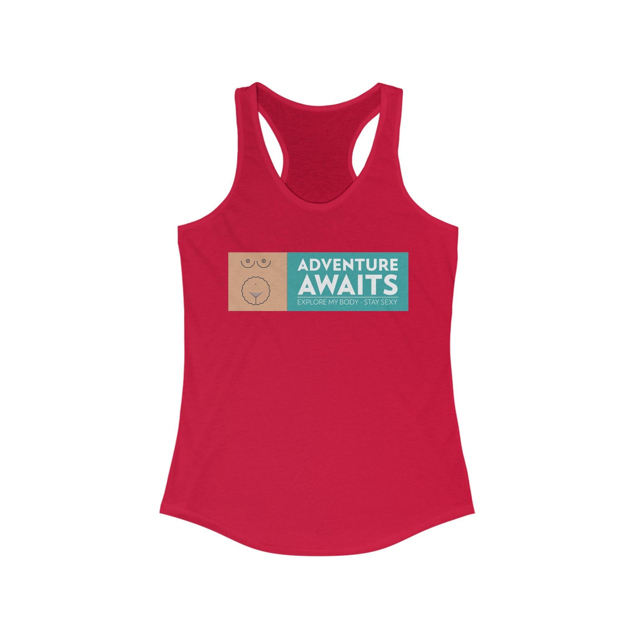 Adventure Awaits Explore My Body Stay Sexy - Women's Tank Top - Witty Twisters Fashions