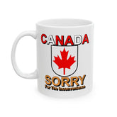 Canada Sorry for the Inconvenience - Ceramic Coffee Mug 11oz, 15oz - Witty Twisters Fashions