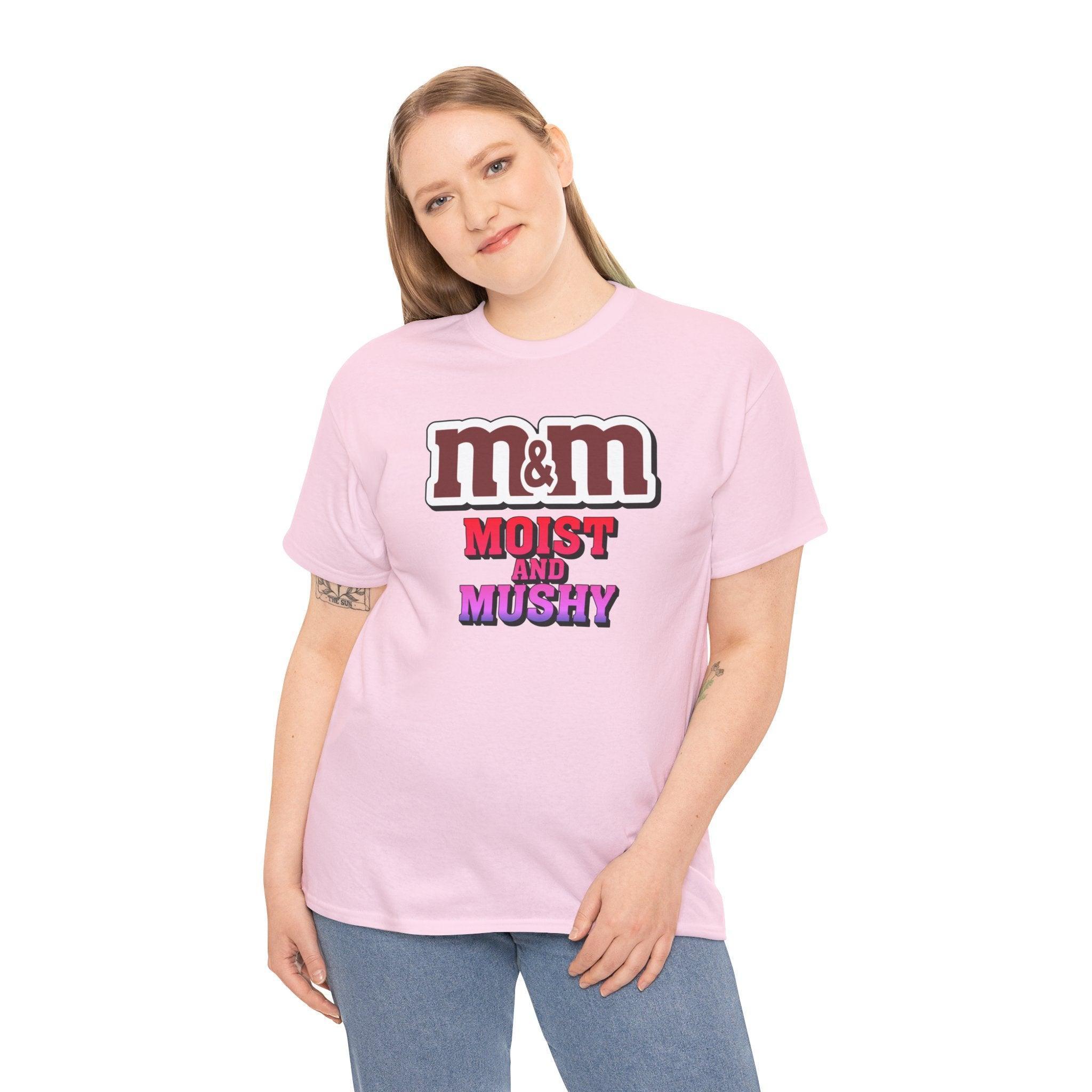 M&M Moist and Mushy - T-Shirt - Witty Twisters Fashions