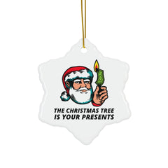 The Christmas tree is your presents - Ceramic Ornaments - Witty Twisters Fashions