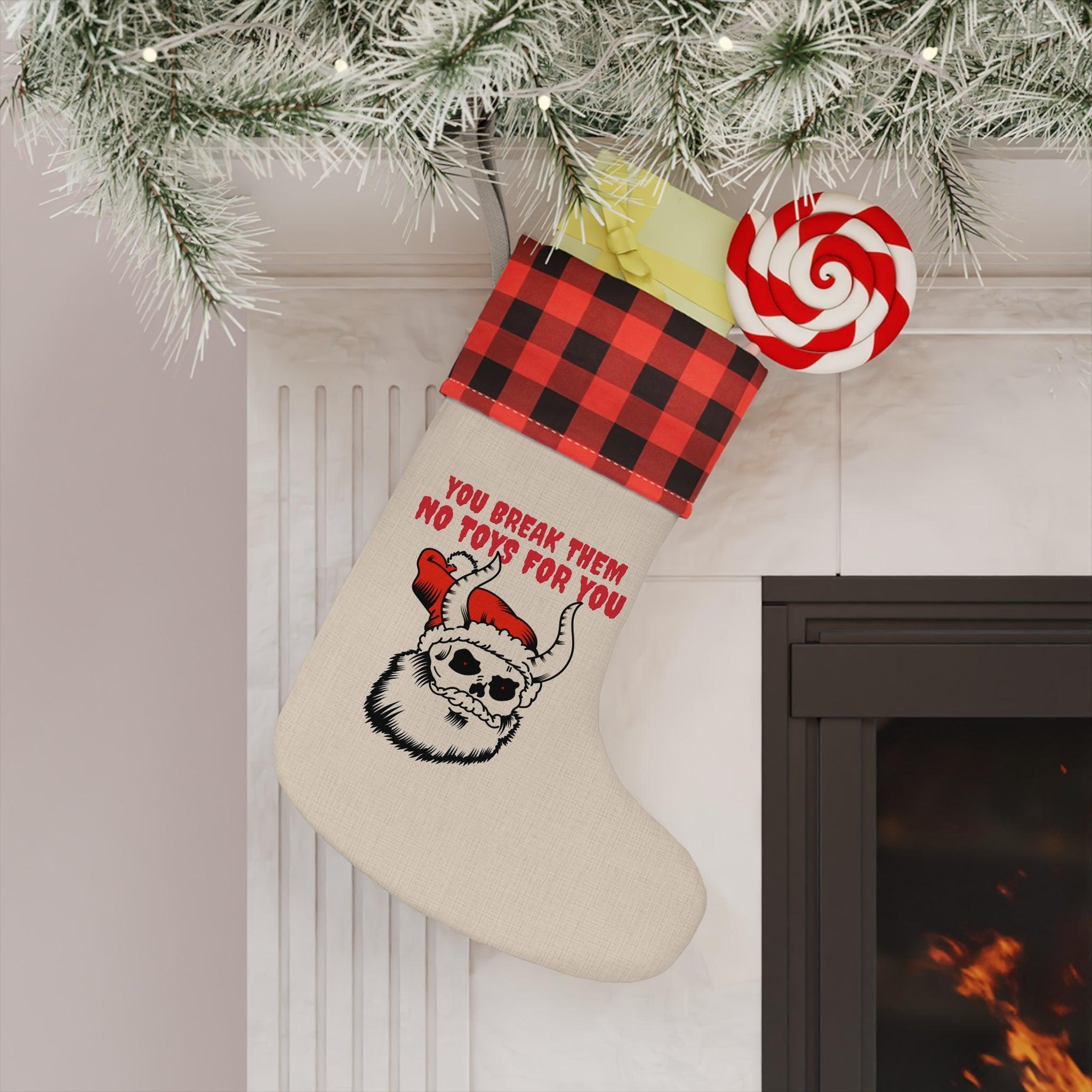 You break them No toys for you - Christmas Stocking - Witty Twisters Fashions