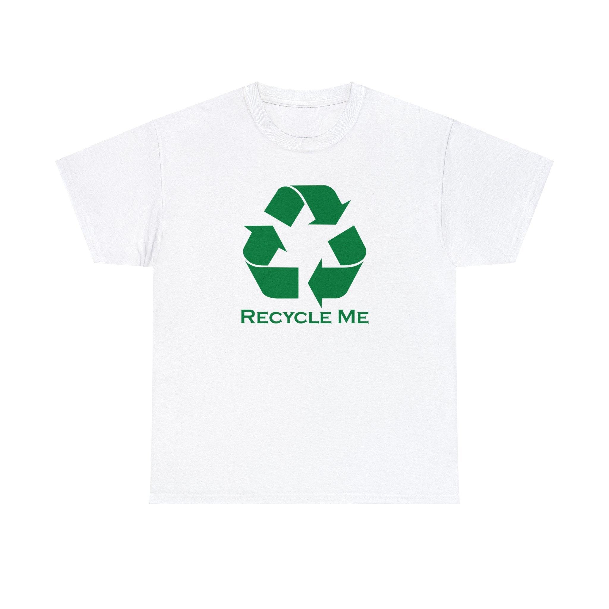 Recycle Me - T-Shirt - Witty Twisters Fashions