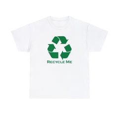 Recycle Me - T-Shirt - Witty Twisters Fashions