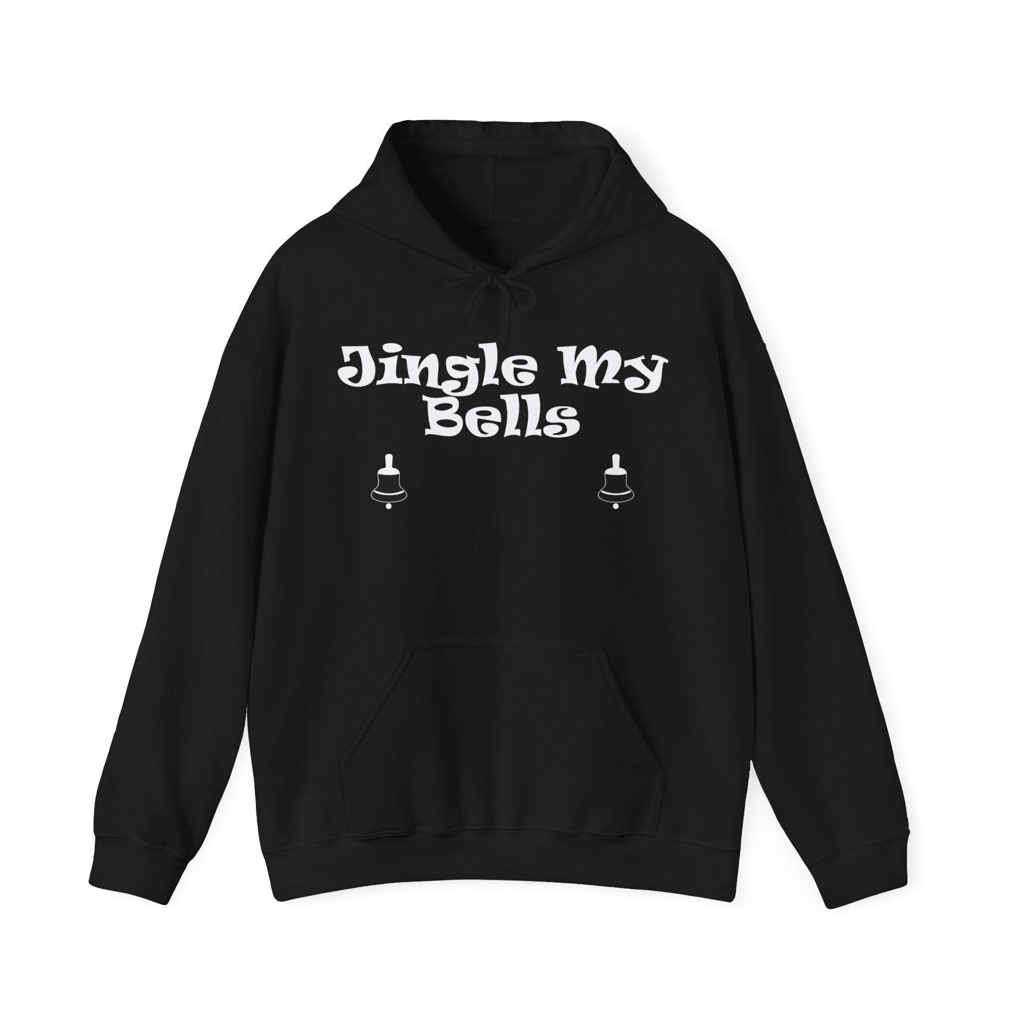 Jingle My Bells - Hoodie - Witty Twisters Fashions