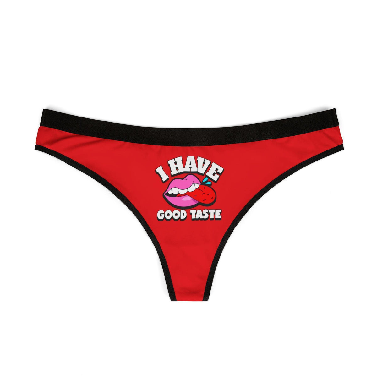 I Have Good Taste - Women's Thong Underwear - Witty Twisters Fashions
