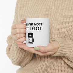 This Is The Most Pot I Got - Ceramic Coffee Mug 11oz, 15oz - Witty Twisters Fashions