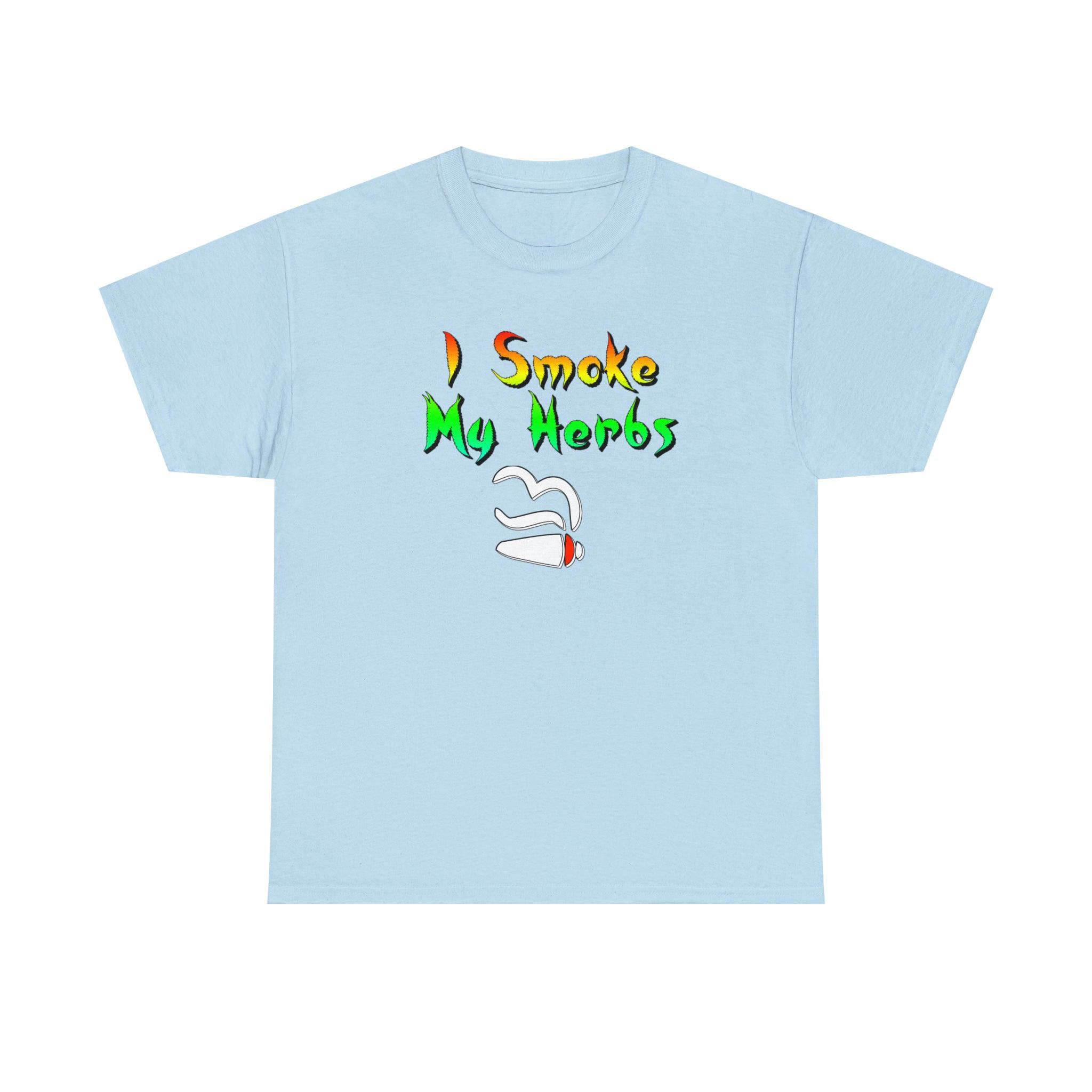 I Smoke My Herbs - T-Shirt - Witty Twisters Fashions