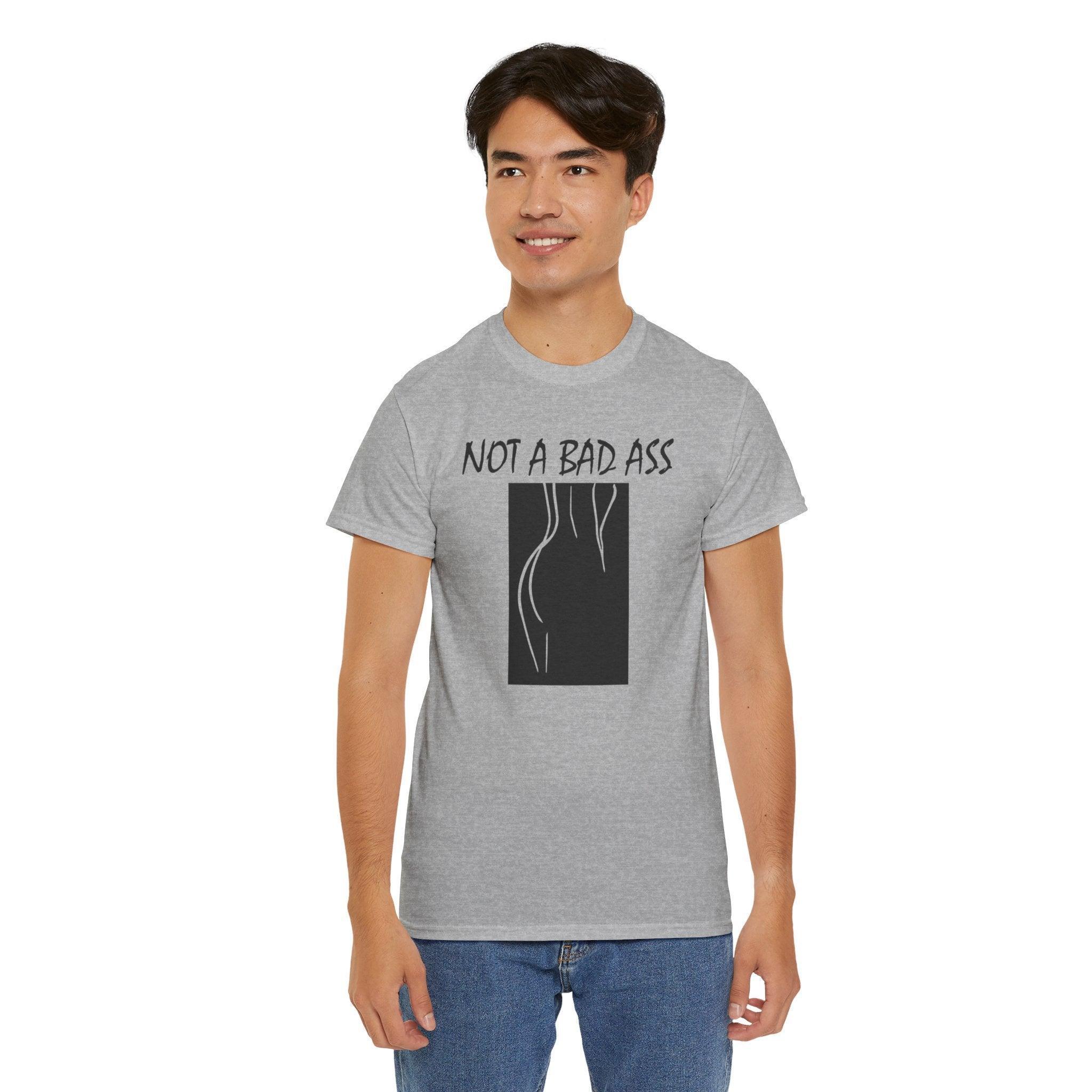 Not A Bad Ass - T-Shirt - Witty Twisters Fashions