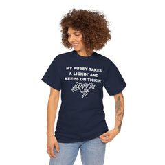 My pussy takes a lickin' and keeps on tickin' - T-shirt - Witty Twisters Fashions