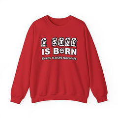 A Star Is Born Every 0.0125 Seconds - Sweatshirt - Witty Twisters Fashions