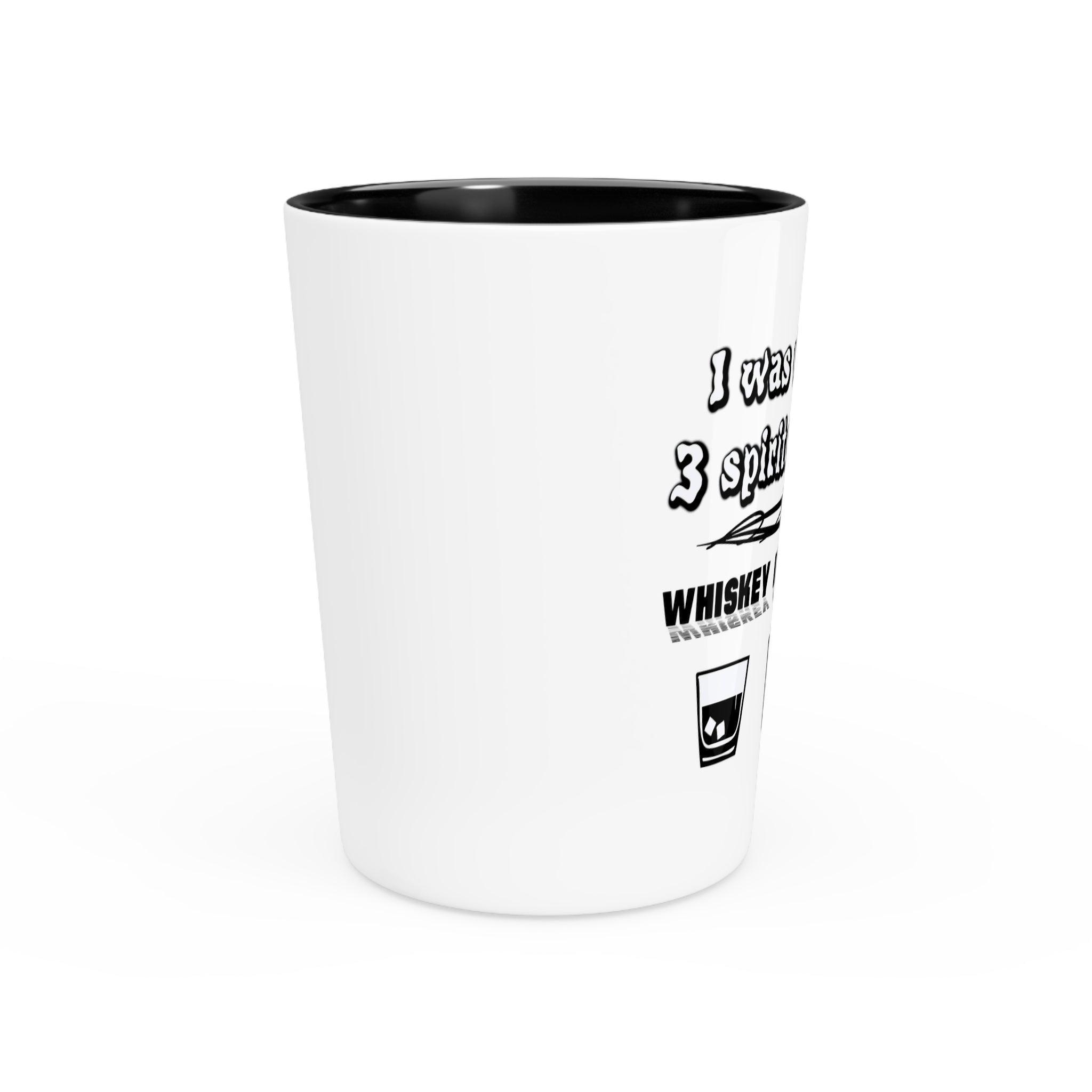 I was visited by 3 spirits last night Whiskey Rum and Tequila - Shot Glass - Witty Twisters Fashions