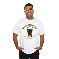 When I drink beer I like more head - T-Shirt - Witty Twisters Fashions