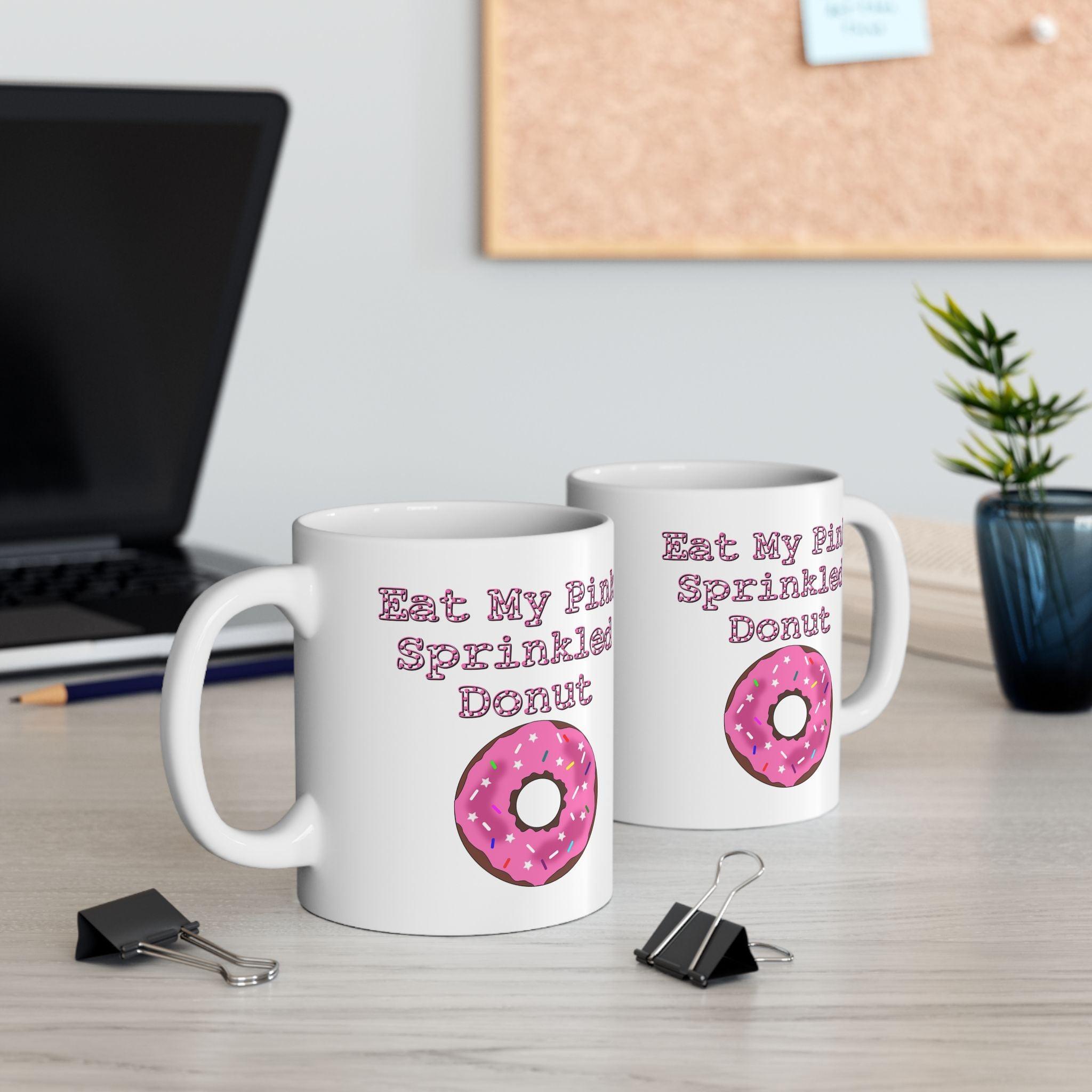 Eat My Pink Sprinkled Donut - Ceramic Coffee Mug 11oz, 15oz - Witty Twisters Fashions