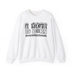 A Star Is Born Every 0.0125 Seconds - Sweatshirt - Witty Twisters Fashions