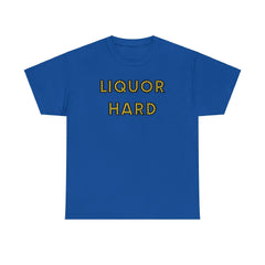Liquor Hard - T-Shirt - Witty Twisters Fashions