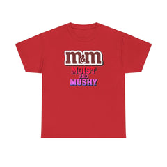 M&M Moist and Mushy - T-Shirt - Witty Twisters Fashions