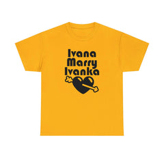 Ivana Marry Ivanka - T-Shirt - Witty Twisters Fashions
