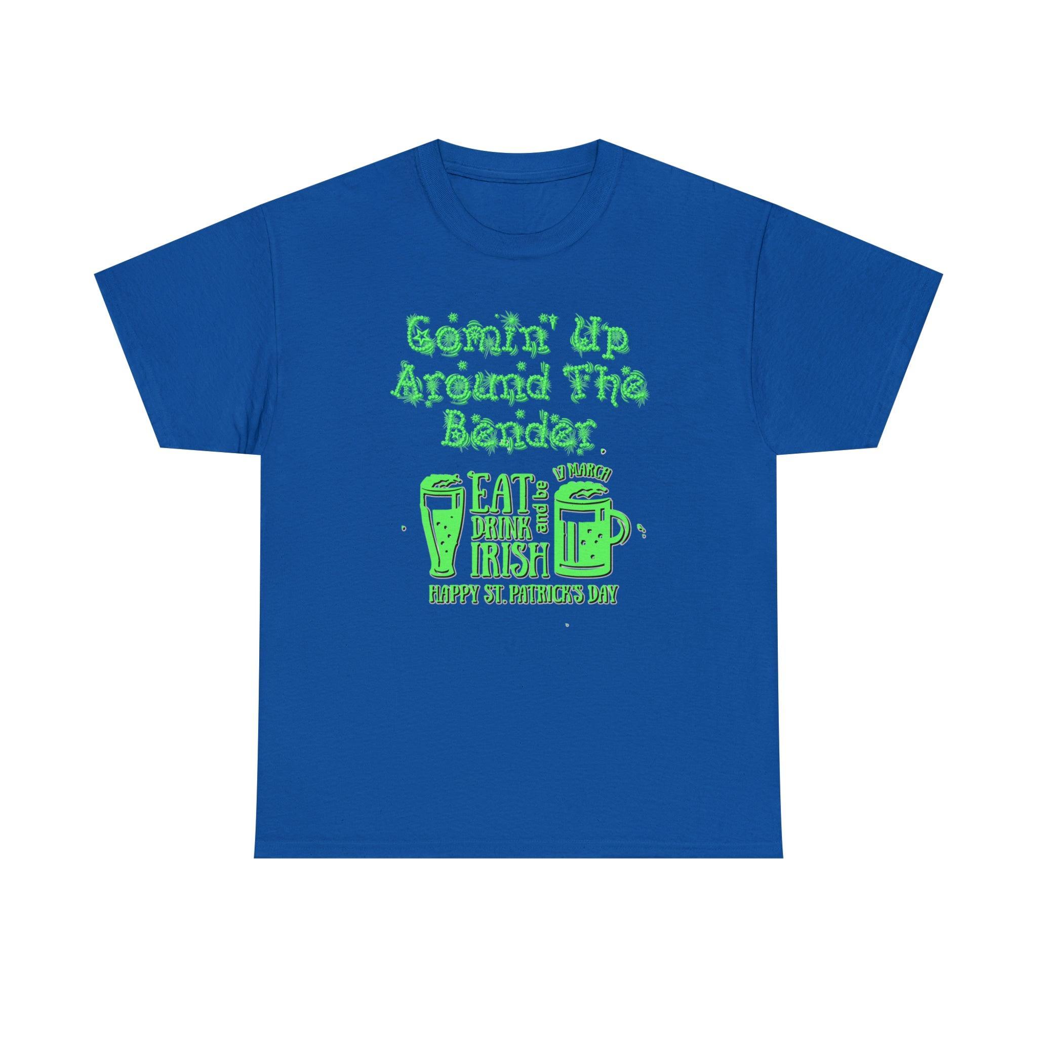 Comin' Up Around The Bender St. Patrick's Day - T-Shirt - Witty Twisters Fashions
