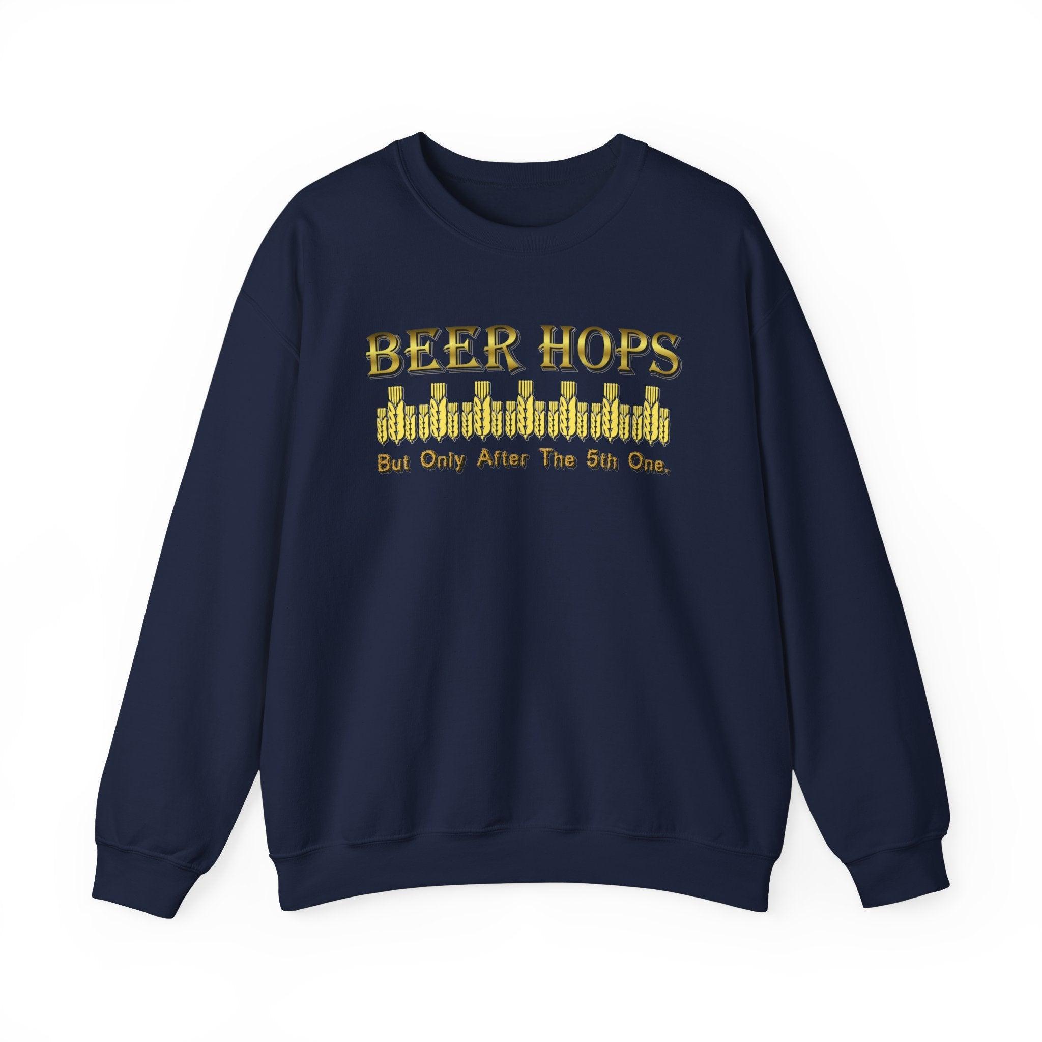 Beer Hops But Only After The 5th One - Sweatshirt - Witty Twisters Fashions