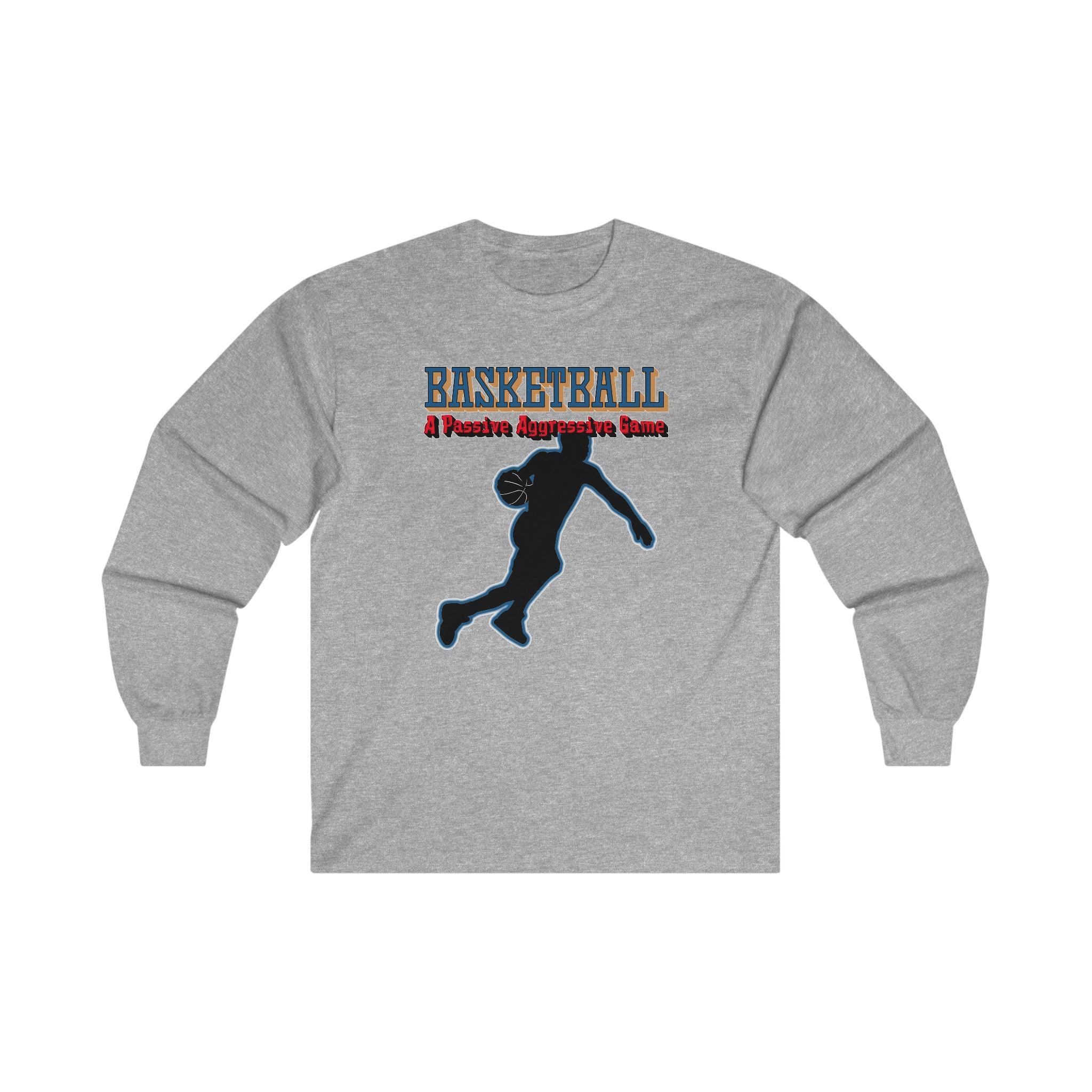 Basketball A Passive Aggressive Game - Long-Sleeve Tee - Witty Twisters Fashions