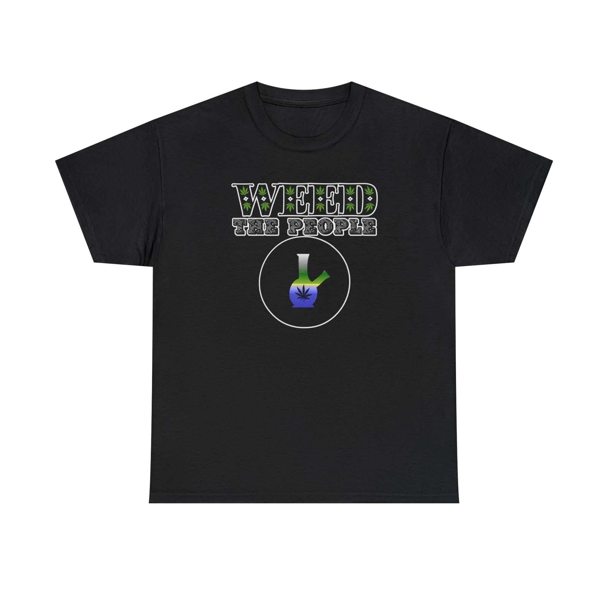 Weed The People - T-Shirt - Witty Twisters Fashions
