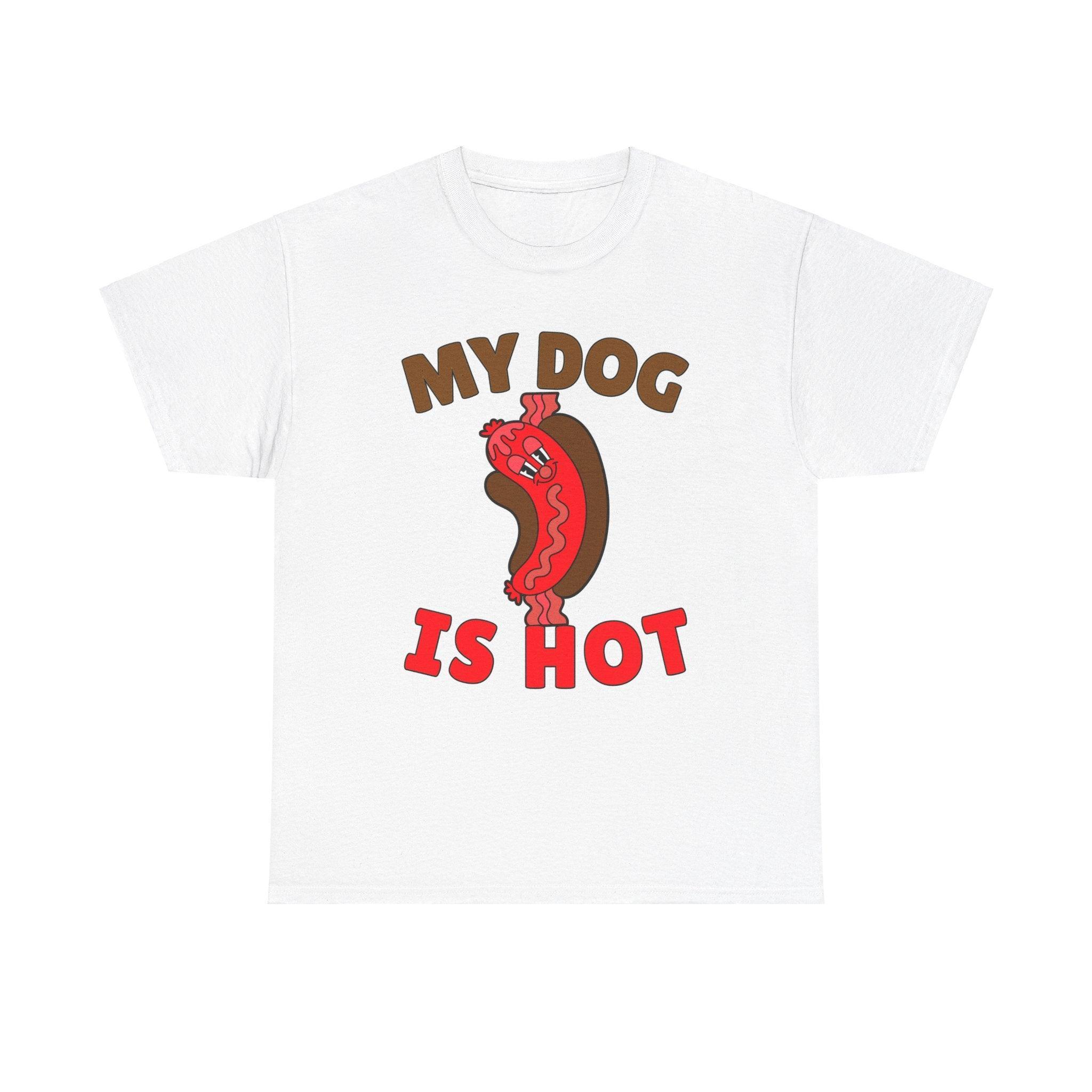 My Dog Is Hot - T-Shirt - Witty Twisters Fashions