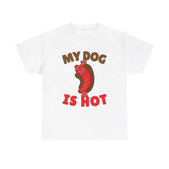 My Dog Is Hot - T-Shirt - Witty Twisters Fashions