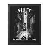 Shit is about to go down - Framed Poster - Witty Twisters Fashions