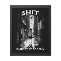 Shit is about to go down - Framed Poster - Witty Twisters Fashions
