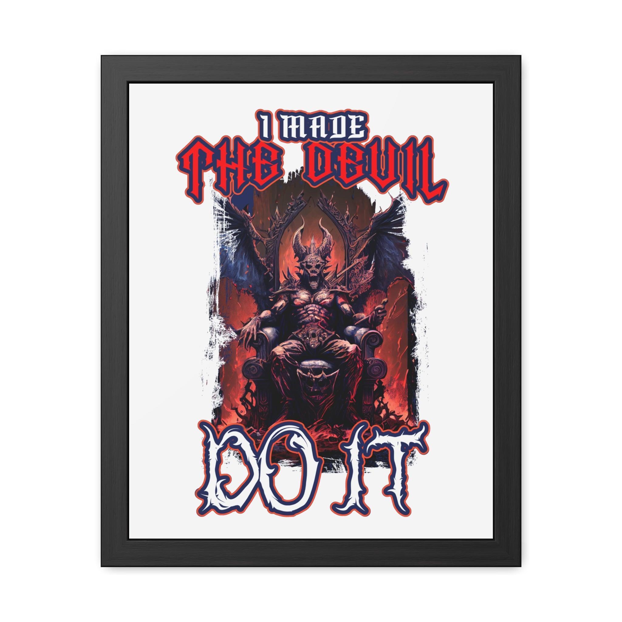 I made the devil do it - Framed Poster - Witty Twisters Fashions