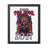 I made the devil do it - Framed Poster - Witty Twisters Fashions