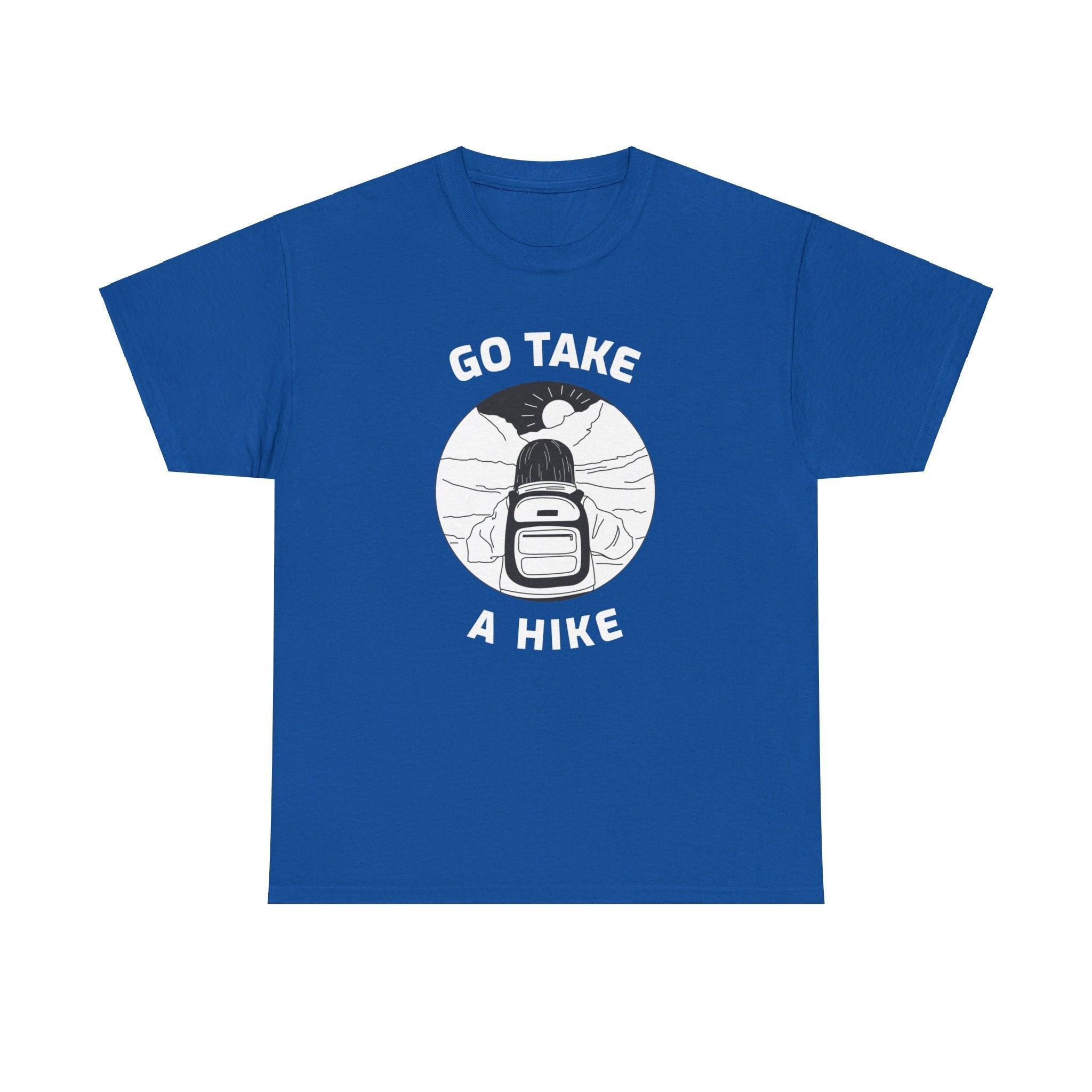 Go take a hike - T-Shirt - Witty Twisters Fashions