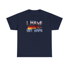 I Have Wet Naps - T-Shirt - Witty Twisters Fashions