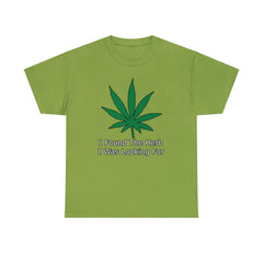 I Found The Herb I Was Looking For - T-Shirt - Witty Twisters Fashions