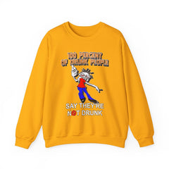 100 Percent Of Drunk People Say They're Not Drunk - Sweatshirt - Witty Twisters Fashions