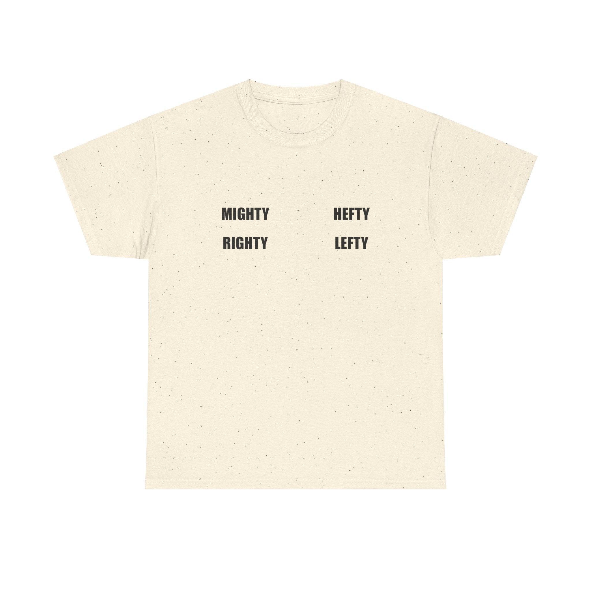 Mighty Righty Hefty Lefty - T-shirt - Witty Twisters Fashions