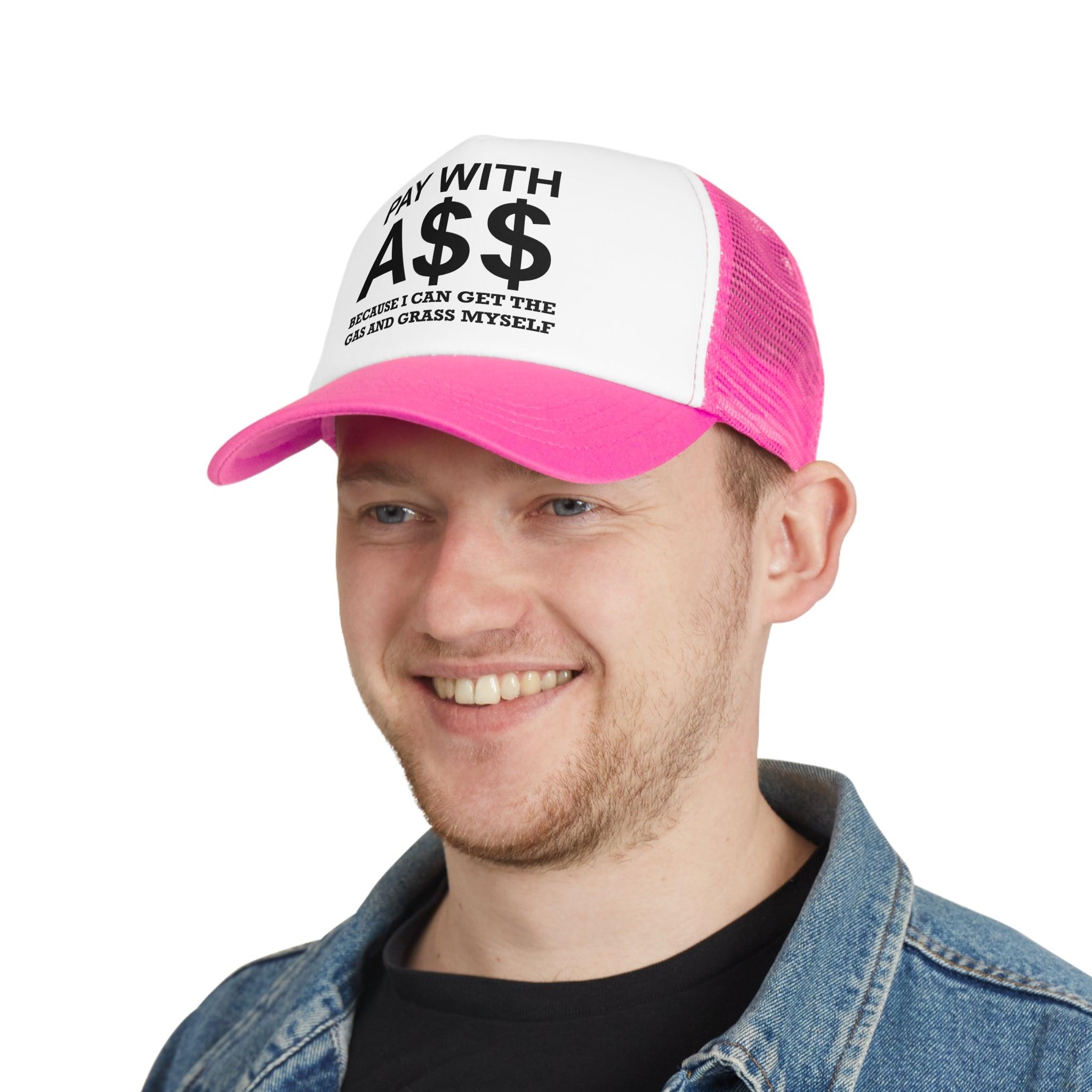 PAY WITH A$$ Because I Can Get The Gas And Grass Myself - Mesh Trucker Hat - Witty Twisters Fashions