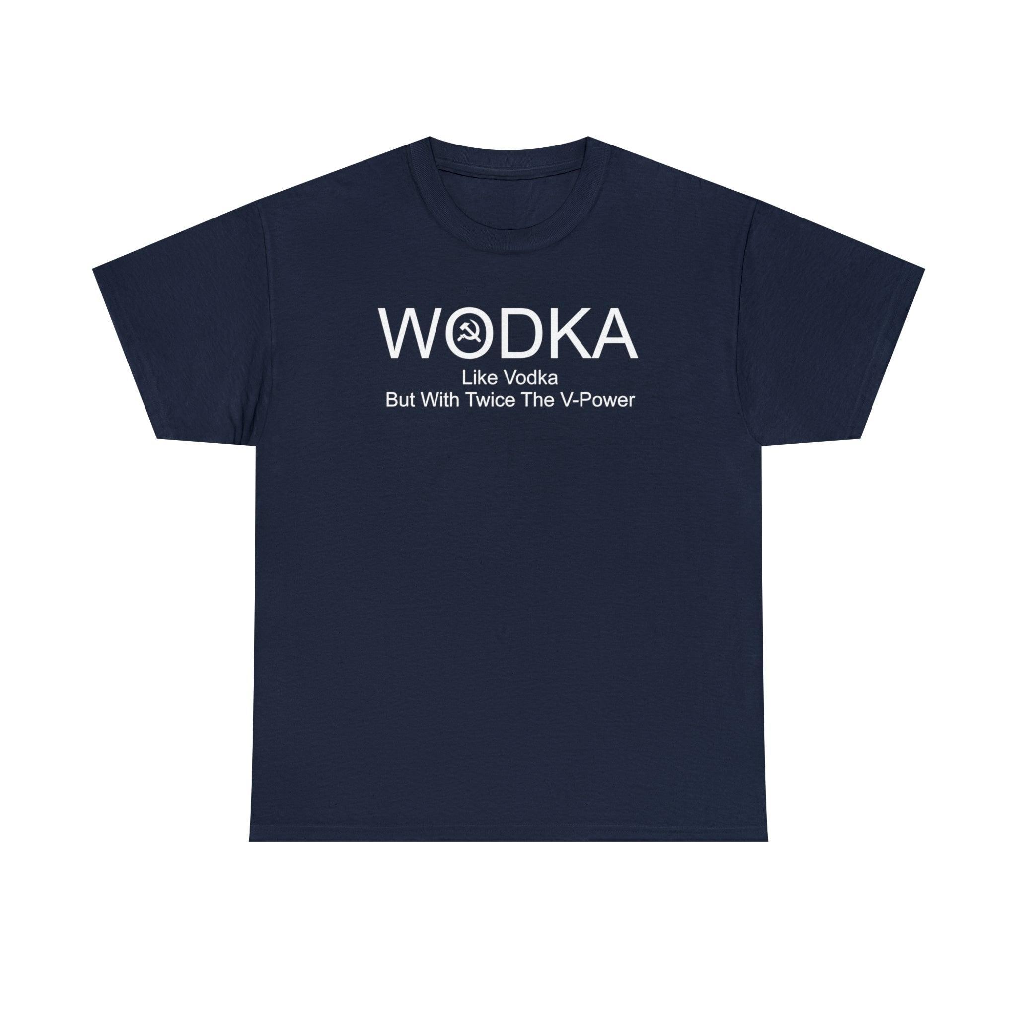 Wodka Like Vodka But With Twice The V-Power - T-Shirt - Witty Twisters Fashions