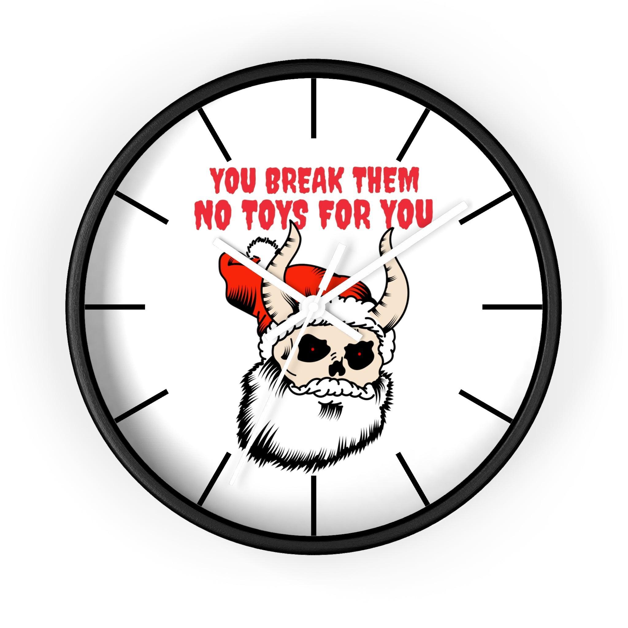 You break them No toys for you - Wall Clock - Witty Twisters Fashions