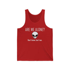 Are We Alone? Don't Know, But I Am. - Tank Top - Witty Twisters Fashions