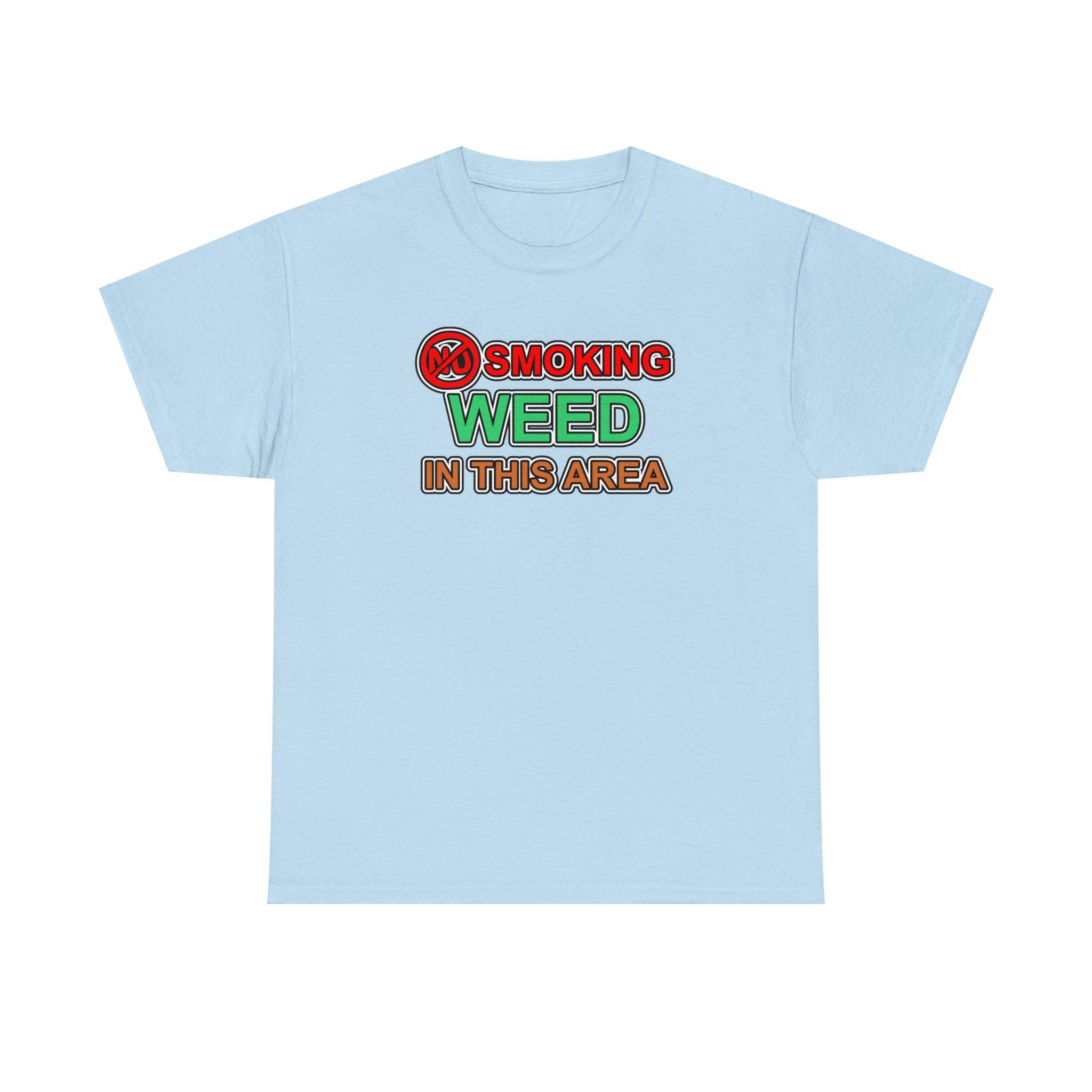 No Smoking Weed In This Area - T-Shirt - Witty Twisters Fashions